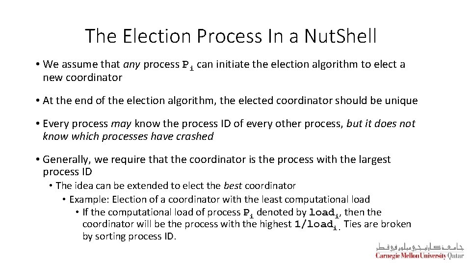 The Election Process In a Nut. Shell • We assume that any process Pi