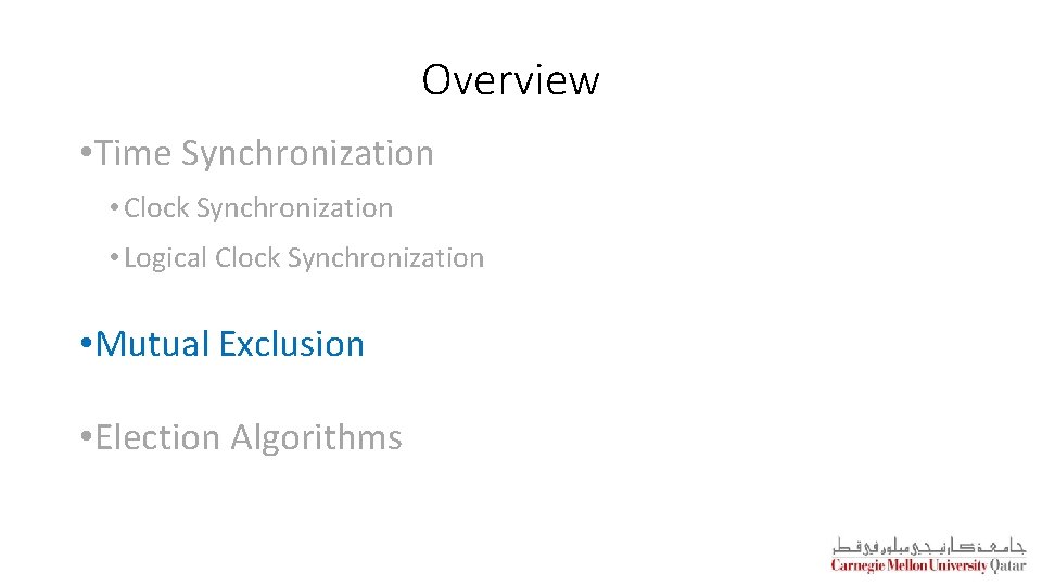 Overview • Time Synchronization • Clock Synchronization • Logical Clock Synchronization • Mutual Exclusion