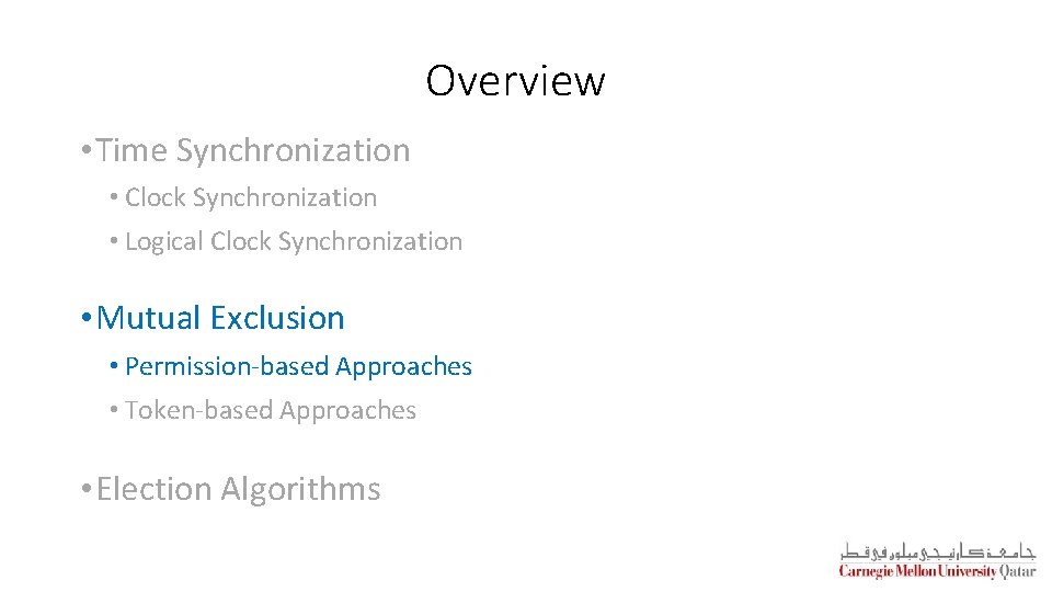 Overview • Time Synchronization • Clock Synchronization • Logical Clock Synchronization • Mutual Exclusion