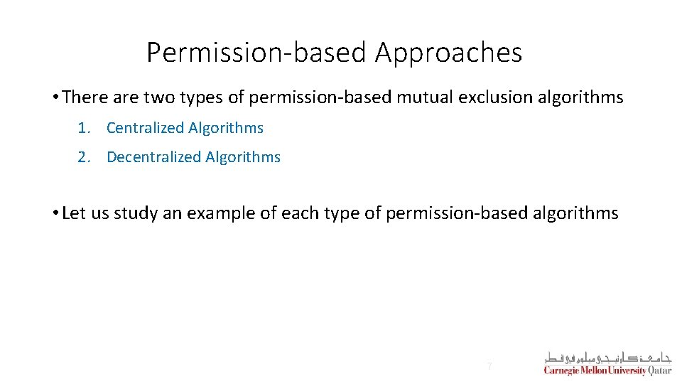 Permission-based Approaches • There are two types of permission-based mutual exclusion algorithms 1. Centralized