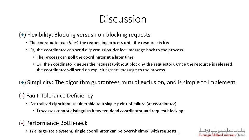 Discussion (+) Flexibility: Blocking versus non-blocking requests • The coordinator can block the requesting