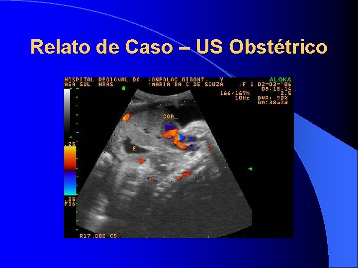 Relato de Caso – US Obstétrico 