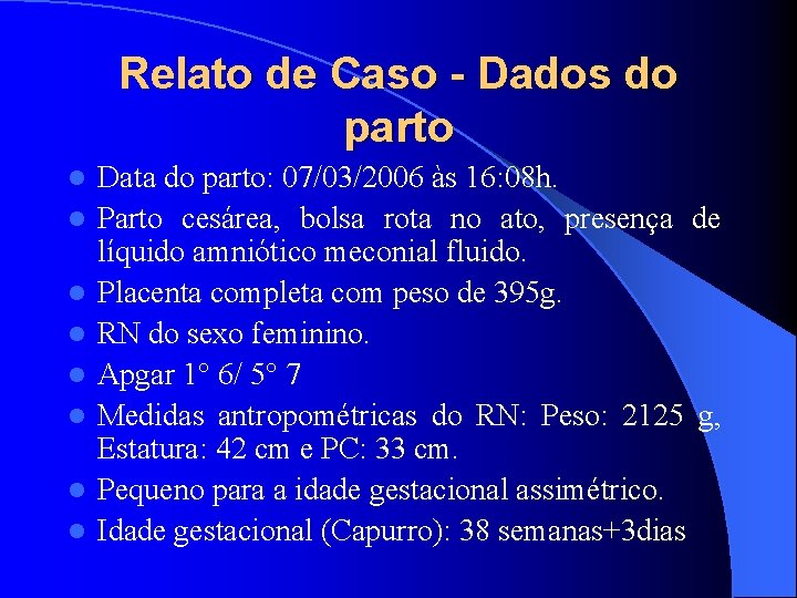 Relato de Caso - Dados do parto l l l l Data do parto:
