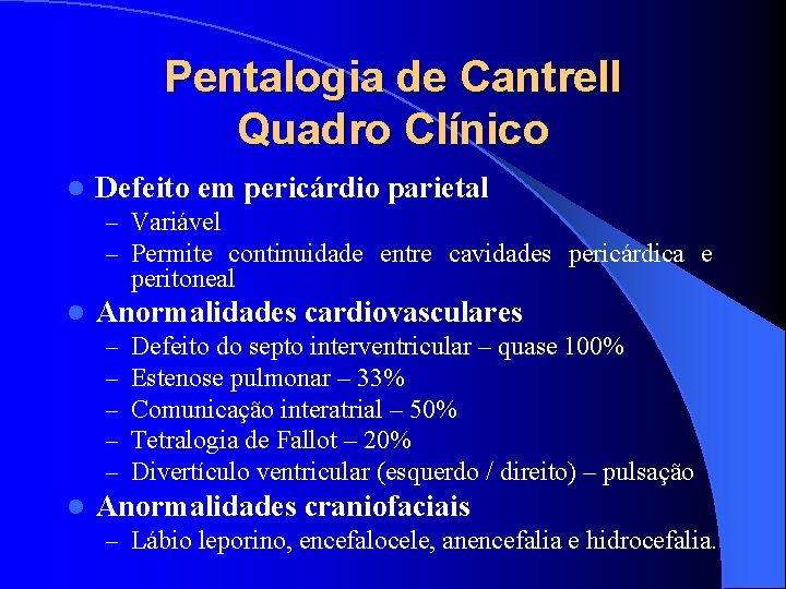 Pentalogia de Cantrell Quadro Clínico l Defeito em pericárdio parietal – Variável – Permite