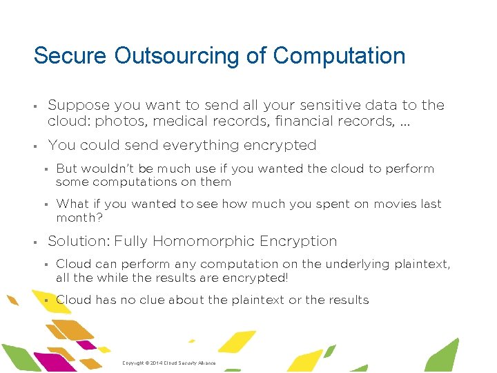 Secure Outsourcing of Computation § Suppose you want to send all your sensitive data