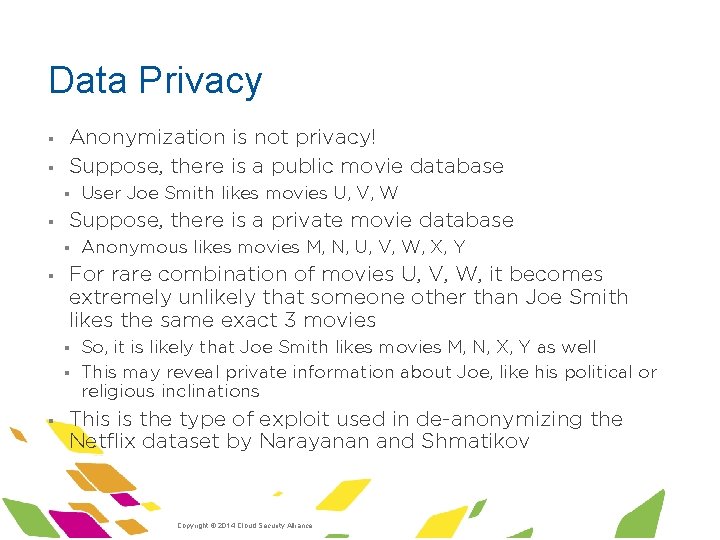 Data Privacy § § Anonymization is not privacy! Suppose, there is a public movie