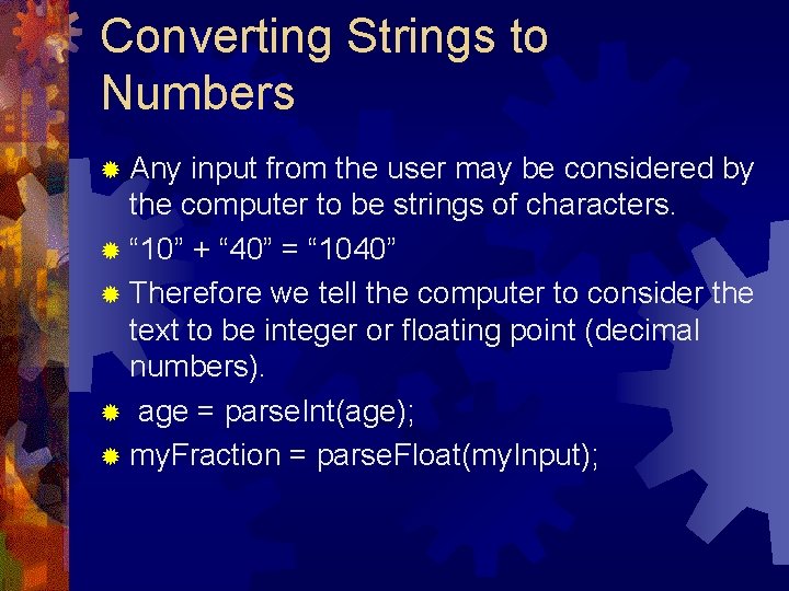 Converting Strings to Numbers ® Any input from the user may be considered by