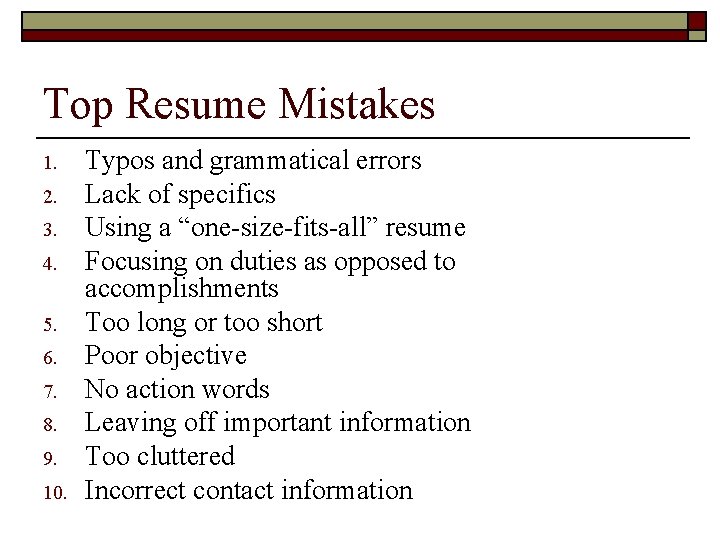 Top Resume Mistakes 1. 2. 3. 4. 5. 6. 7. 8. 9. 10. Typos