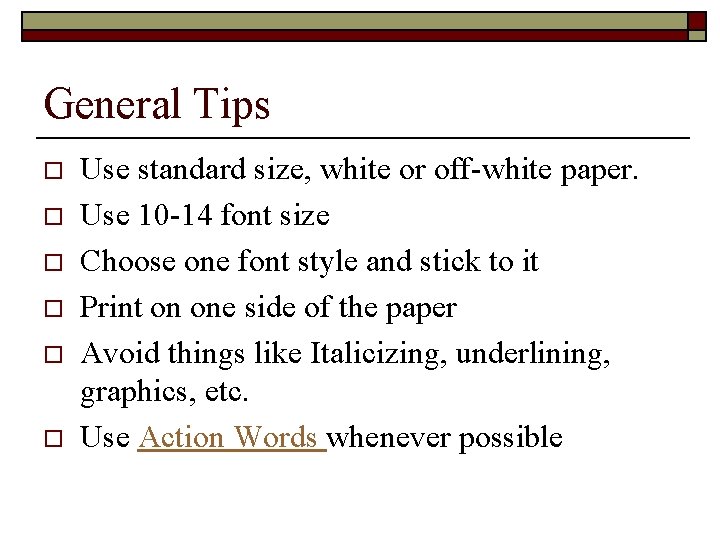 General Tips o o o Use standard size, white or off-white paper. Use 10