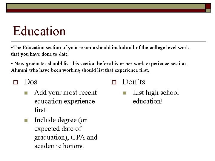 Education • The Education section of your resume should include all of the college