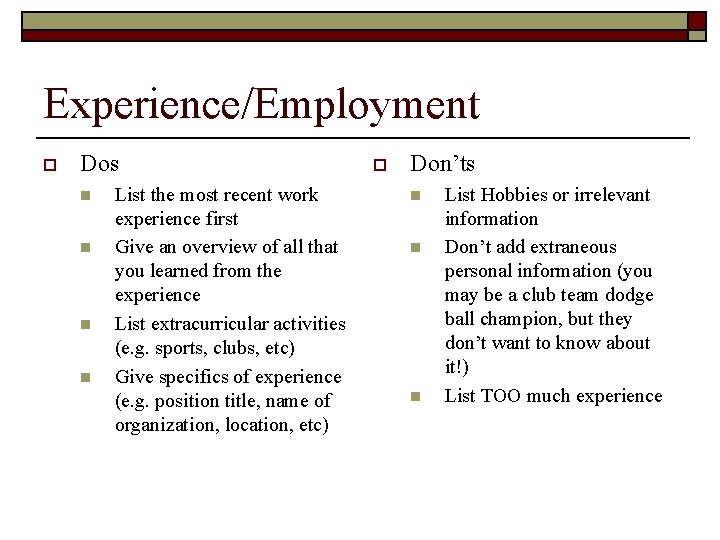 Experience/Employment o Dos n n List the most recent work experience first Give an