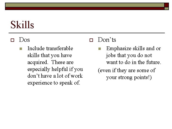 Skills o Dos n Include transferable skills that you have acquired. These are especially