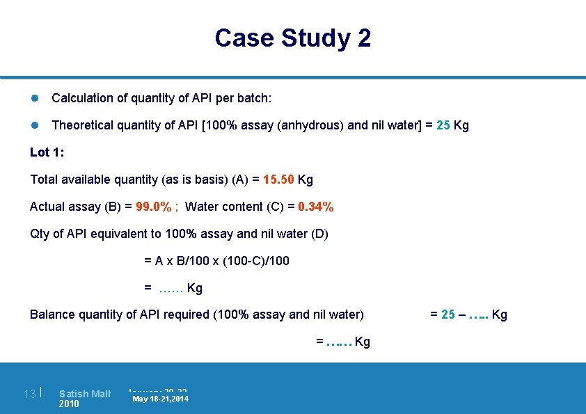 Case Study 2 l Calculation of quantity of API per batch: l Theoretical quantity