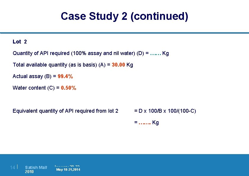 Case Study 2 (continued) Lot 2 Quantity of API required (100% assay and nil