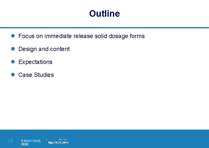 Outline l Focus on immediate release solid dosage forms l Design and content l
