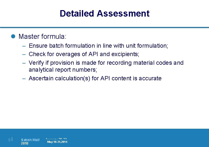 Detailed Assessment l Master formula: – Ensure batch formulation in line with unit formulation;