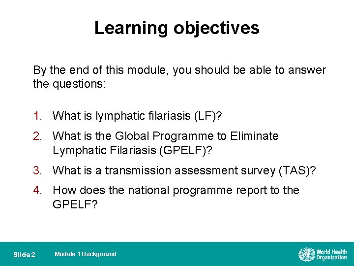 Learning objectives By the end of this module, you should be able to answer