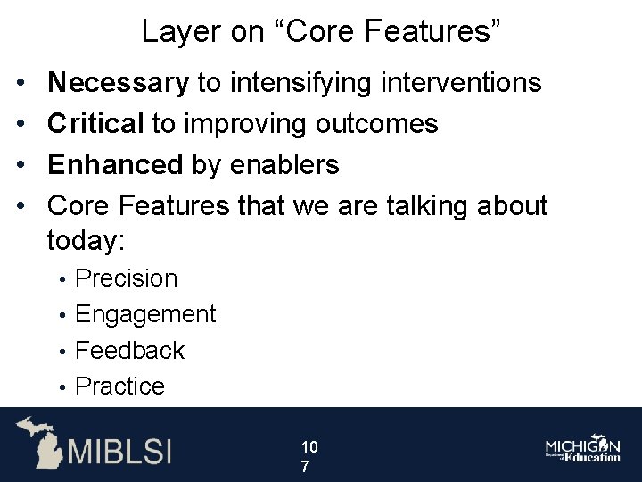 Layer on “Core Features” • • Necessary to intensifying interventions Critical to improving outcomes