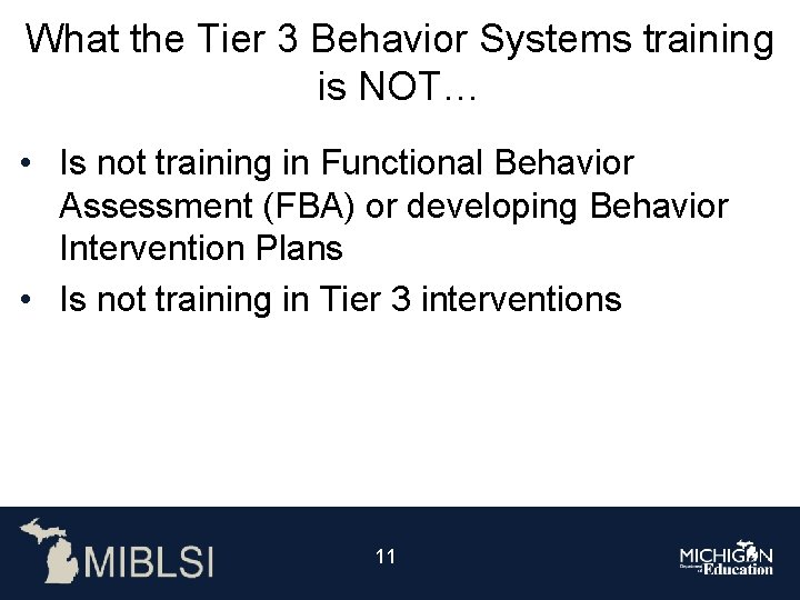 What the Tier 3 Behavior Systems training is NOT… • Is not training in