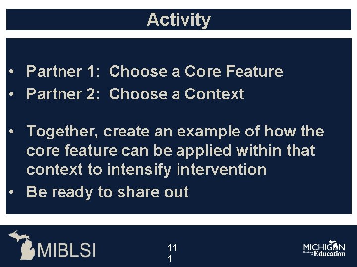 Activity • Partner 1: Choose a Core Feature • Partner 2: Choose a Context