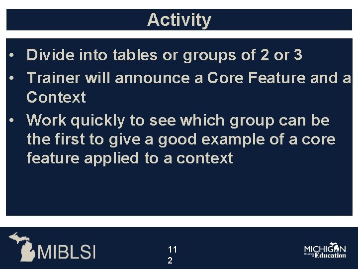 Activity • Divide into tables or groups of 2 or 3 • Trainer will