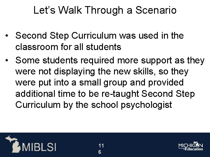 Let’s Walk Through a Scenario • Second Step Curriculum was used in the classroom