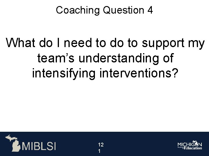 Coaching Question 4 What do I need to do to support my team’s understanding