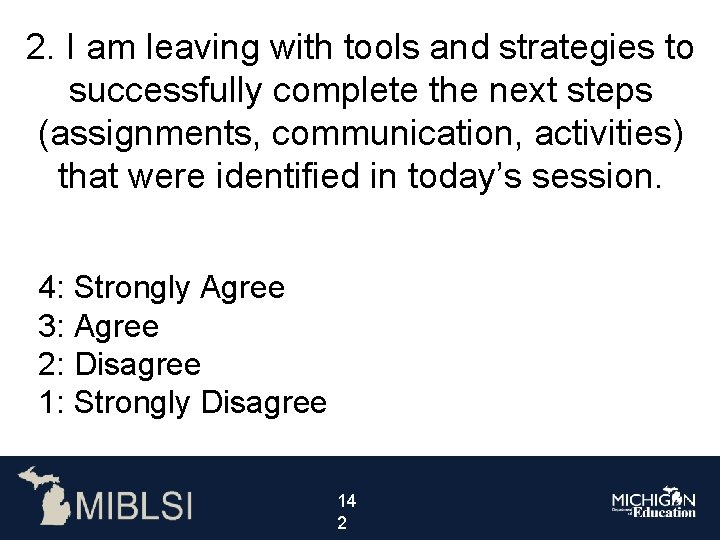 2. I am leaving with tools and strategies to successfully complete the next steps