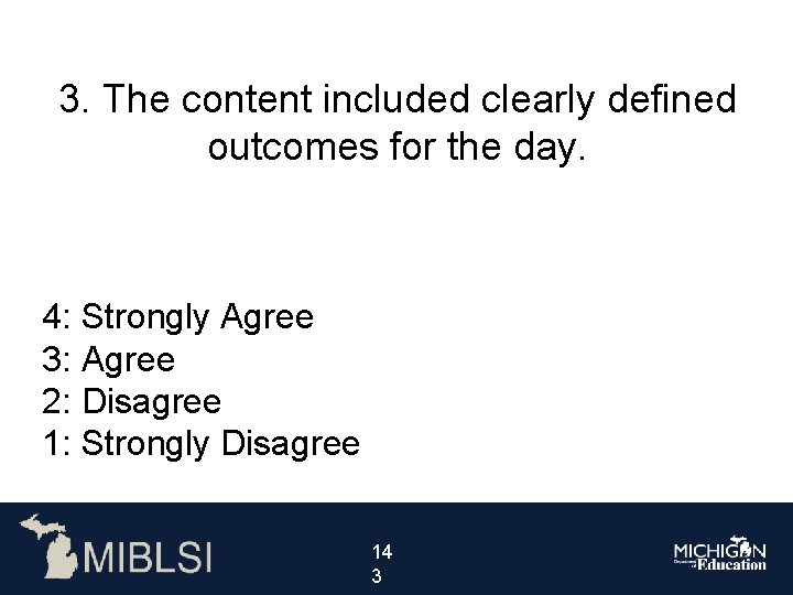 3. The content included clearly defined outcomes for the day. 4: Strongly Agree 3: