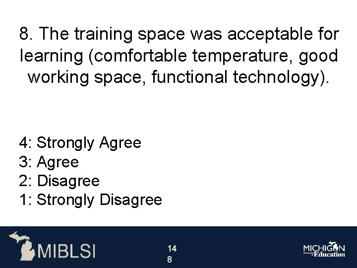 8. The training space was acceptable for learning (comfortable temperature, good working space, functional