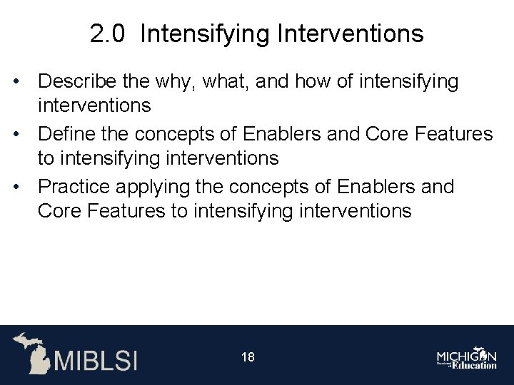 2. 0 Intensifying Interventions • Describe the why, what, and how of intensifying interventions