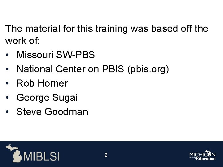 The material for this training was based off the work of: • Missouri SW-PBS