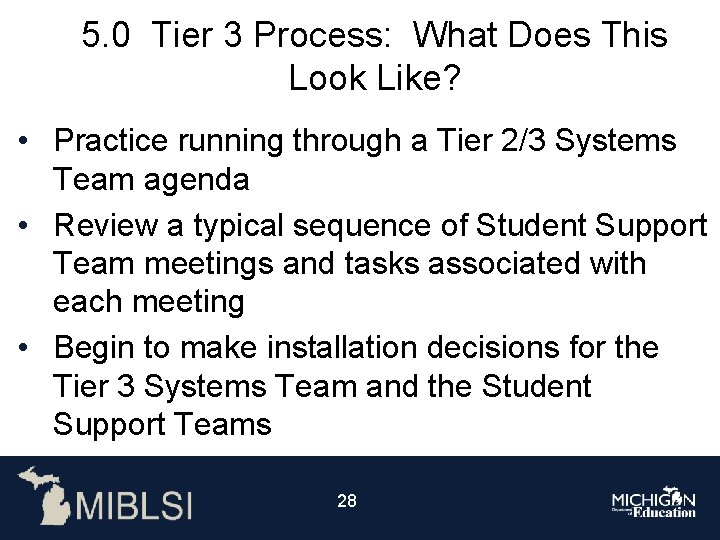 5. 0 Tier 3 Process: What Does This Look Like? • Practice running through
