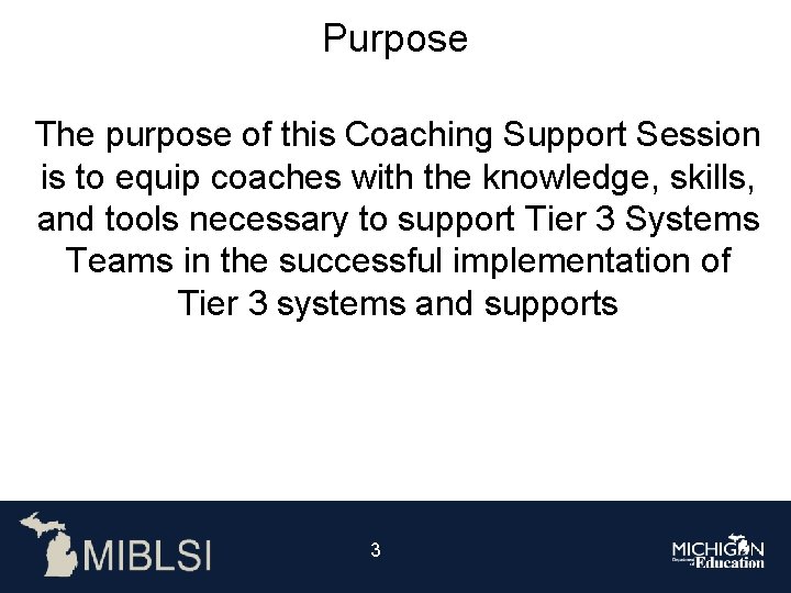 Purpose The purpose of this Coaching Support Session is to equip coaches with the