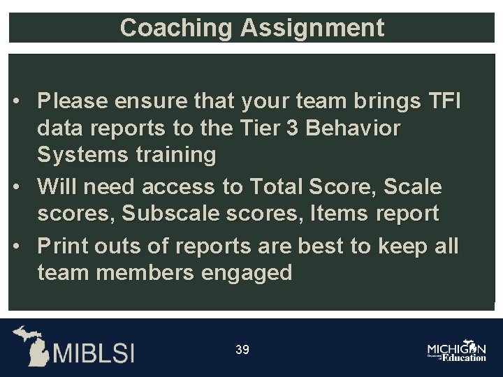 Coaching Assignment • Please ensure that your team brings TFI data reports to the