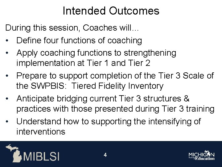 Intended Outcomes During this session, Coaches will… • Define four functions of coaching •