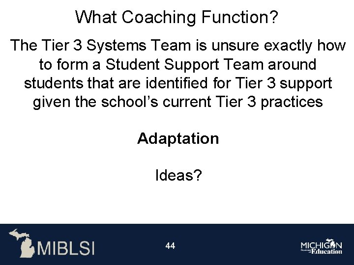 What Coaching Function? The Tier 3 Systems Team is unsure exactly how to form