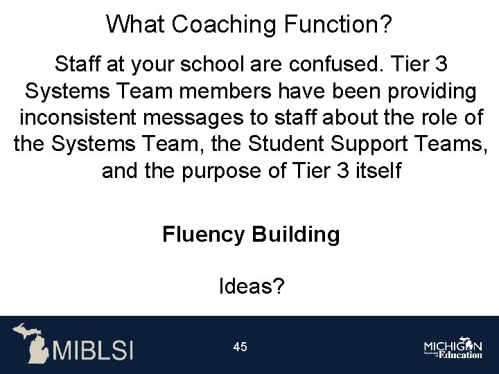 What Coaching Function? Staff at your school are confused. Tier 3 Systems Team members
