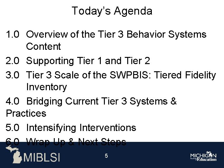 Today’s Agenda 1. 0 Overview of the Tier 3 Behavior Systems Content 2. 0