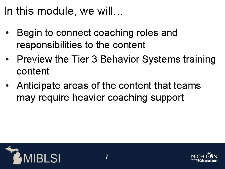 In this module, we will… • Begin to connect coaching roles and responsibilities to