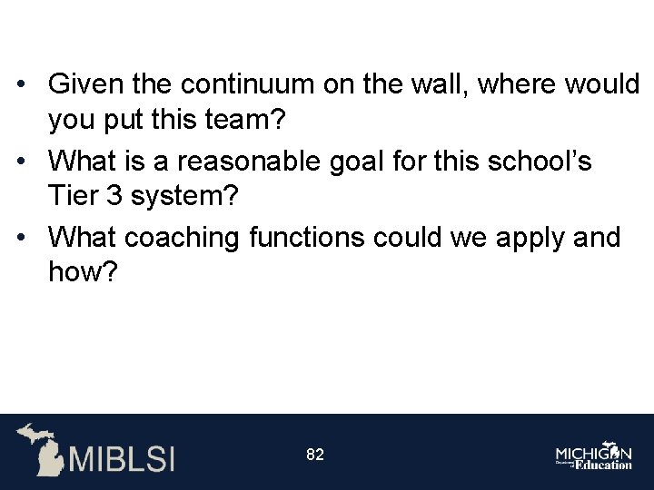  • Given the continuum on the wall, where would you put this team?