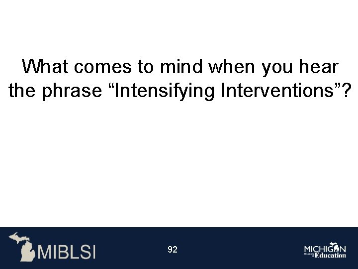 What comes to mind when you hear the phrase “Intensifying Interventions”? 9292 