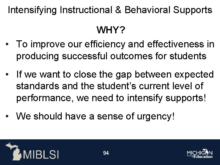 Intensifying Instructional & Behavioral Supports WHY? • To improve our efficiency and effectiveness in