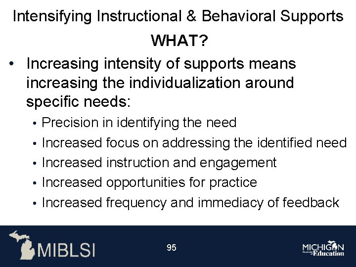 Intensifying Instructional & Behavioral Supports WHAT? • Increasing intensity of supports means increasing the