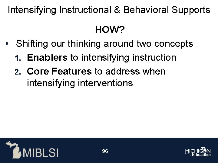 Intensifying Instructional & Behavioral Supports HOW? • Shifting our thinking around two concepts 1.