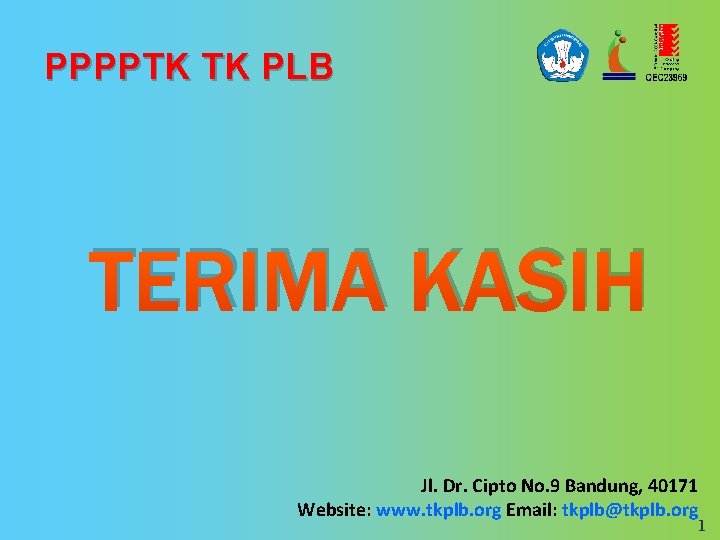 PPPPTK TK PLB TERIMA KASIH Jl. Dr. Cipto No. 9 Bandung, 40171 Website: www.
