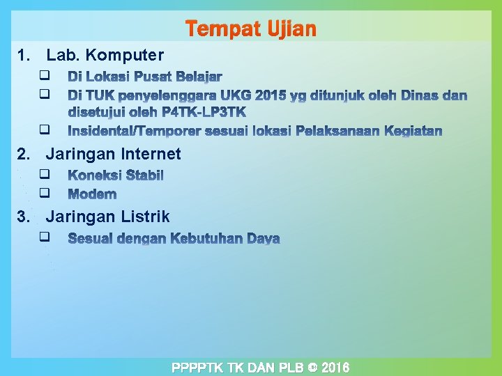 Tempat Ujian 1. Lab. Komputer q q q 2. Jaringan Internet q q 3.