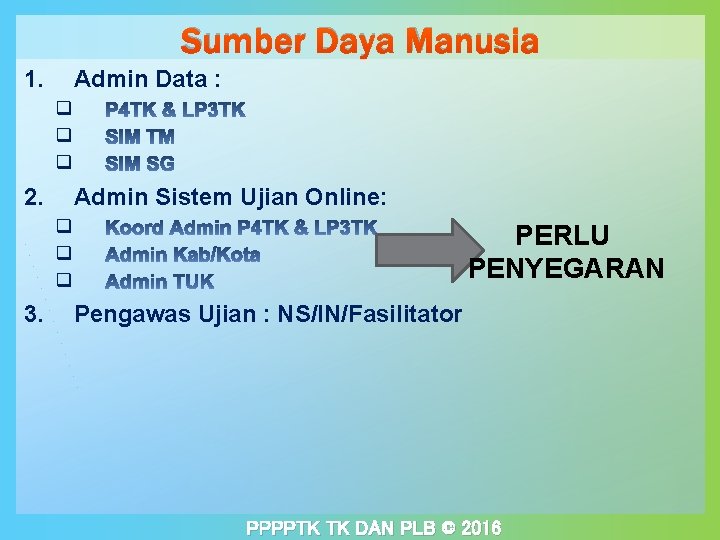 Sumber Daya Manusia 1. Admin Data : q q q 2. Admin Sistem Ujian