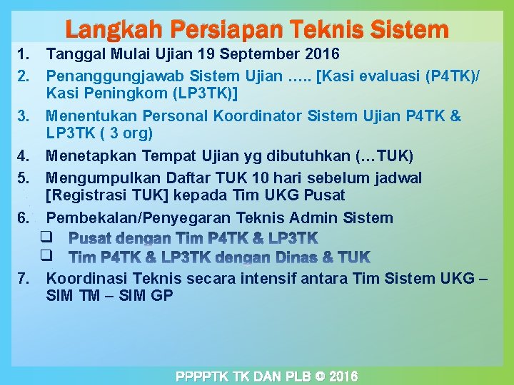 Langkah Persiapan Teknis Sistem 1. Tanggal Mulai Ujian 19 September 2016 2. Penanggungjawab Sistem