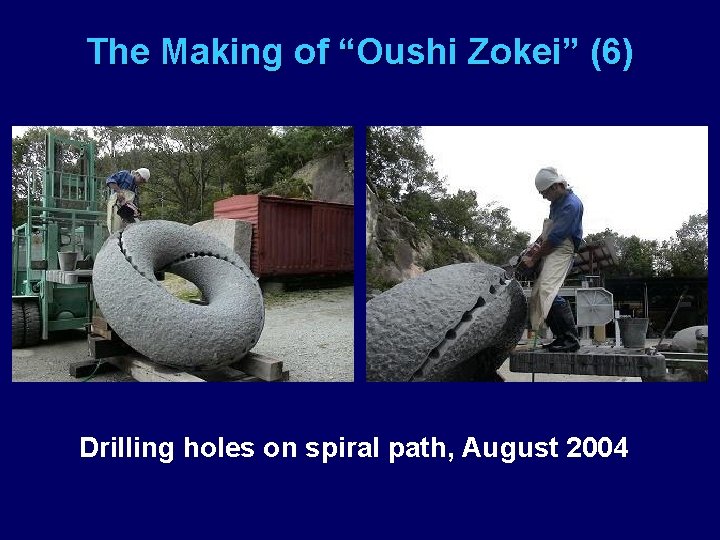 The Making of “Oushi Zokei” (6) Drilling holes on spiral path, August 2004 